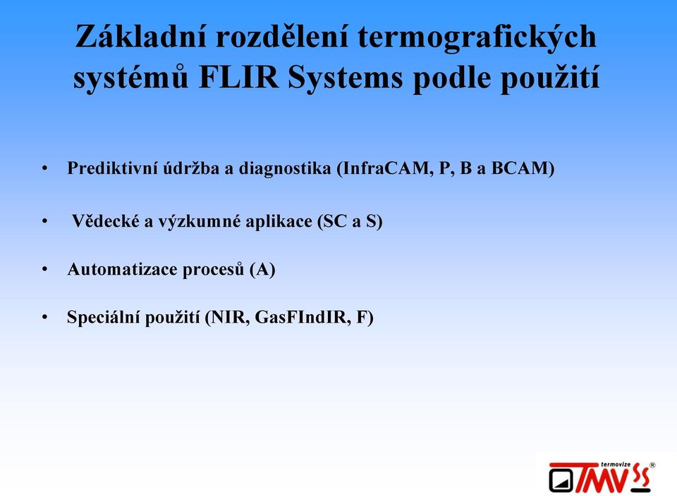 (InfraCAM, P, B a BCAM) Vědecké a výzkumné aplikace (SC