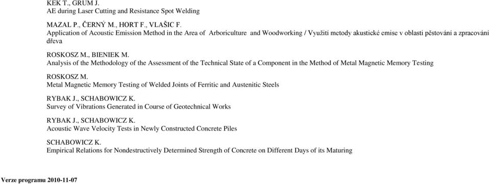 Analysis of the Methodology of the Assessment of the Technical State of a Component in the Method of Metal Magnetic Memory Testing ROSKOSZ M.