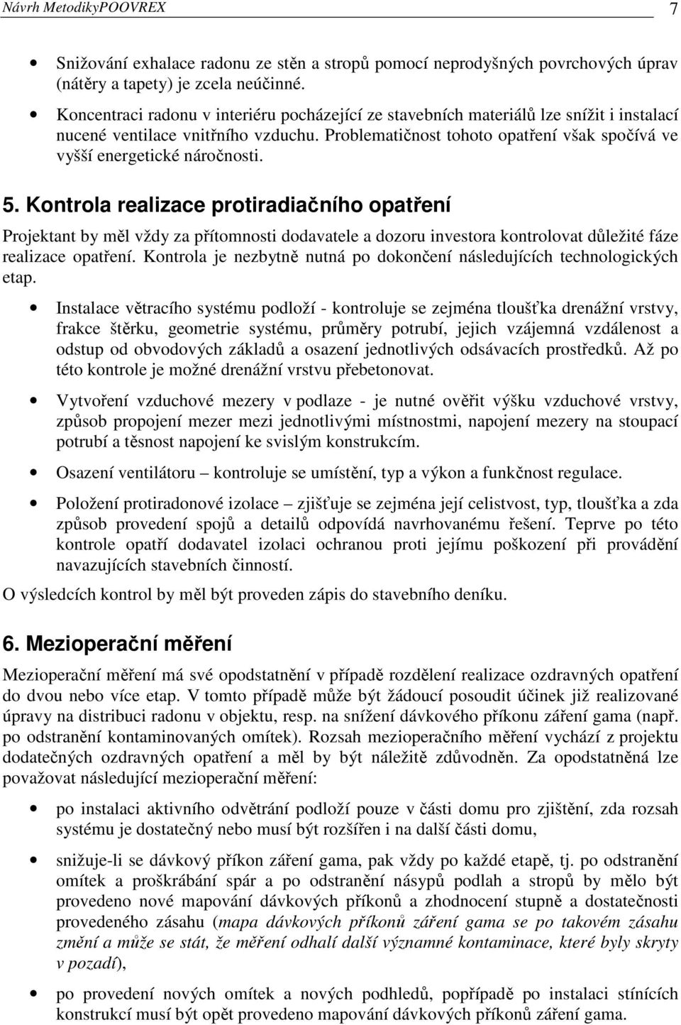 Problematičnost tohoto opatření však spočívá ve vyšší energetické náročnosti. 5.