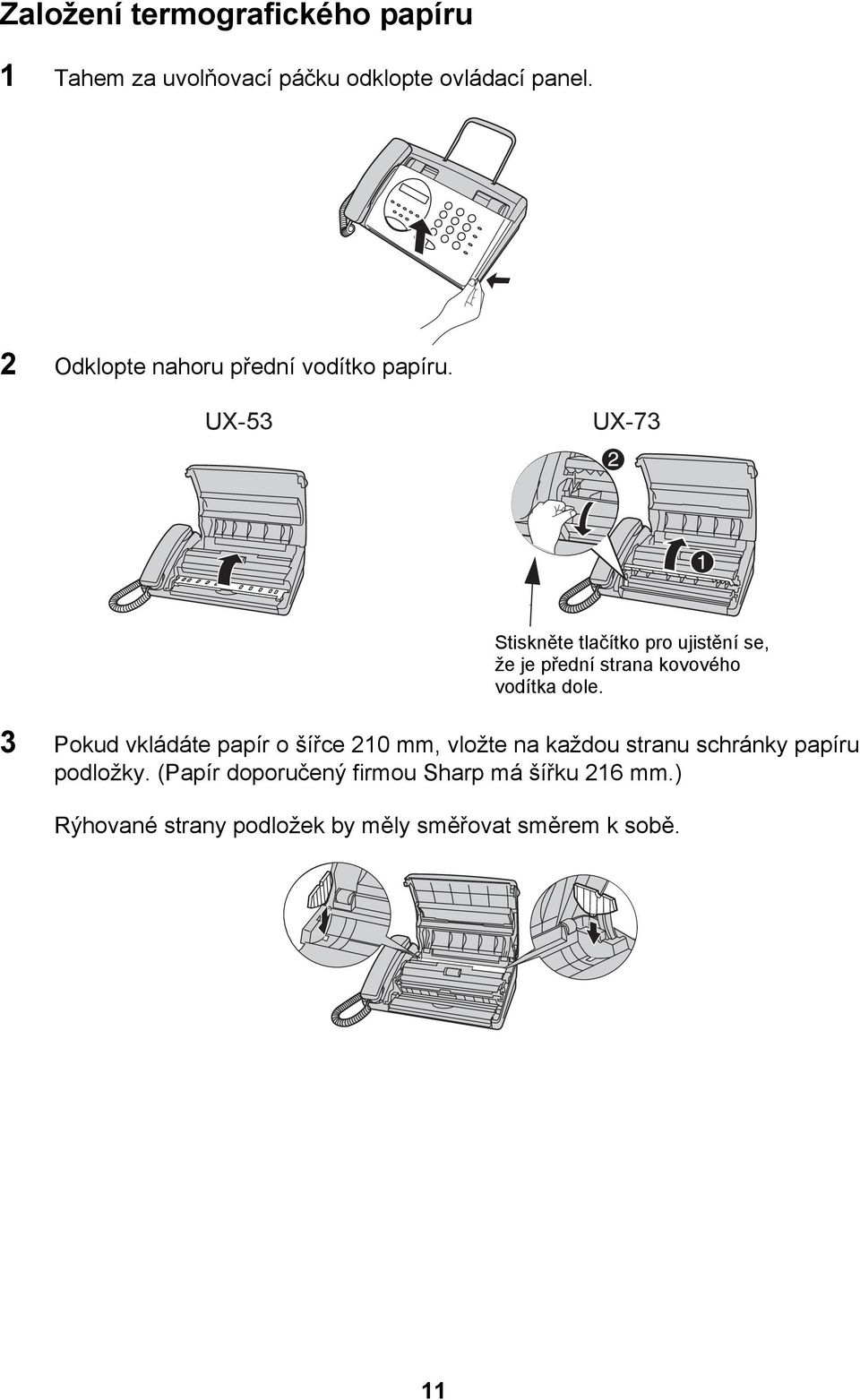 UX-53 UX-73 Stiskněte tlačítko pro ujistění se, že je přední strana kovového vodítka dole.