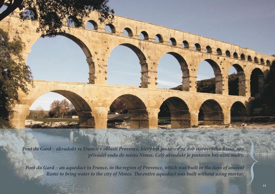 Pont du Gard an aqueduct in France, in the region of Provence, which was built in the days