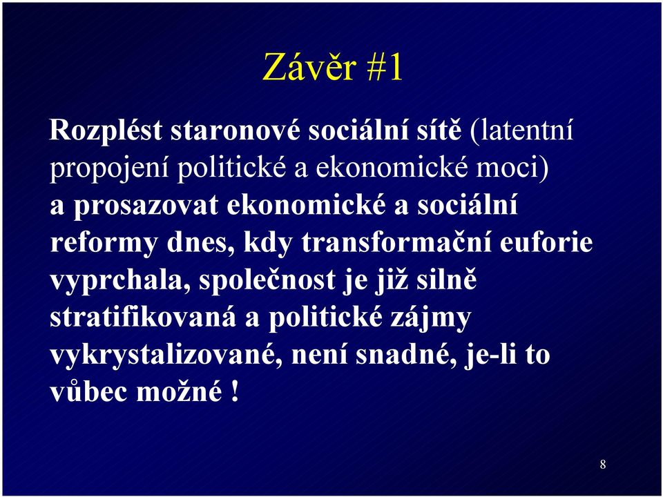 transformační euforie vyprchala, společnost je již silně stratifikovaná