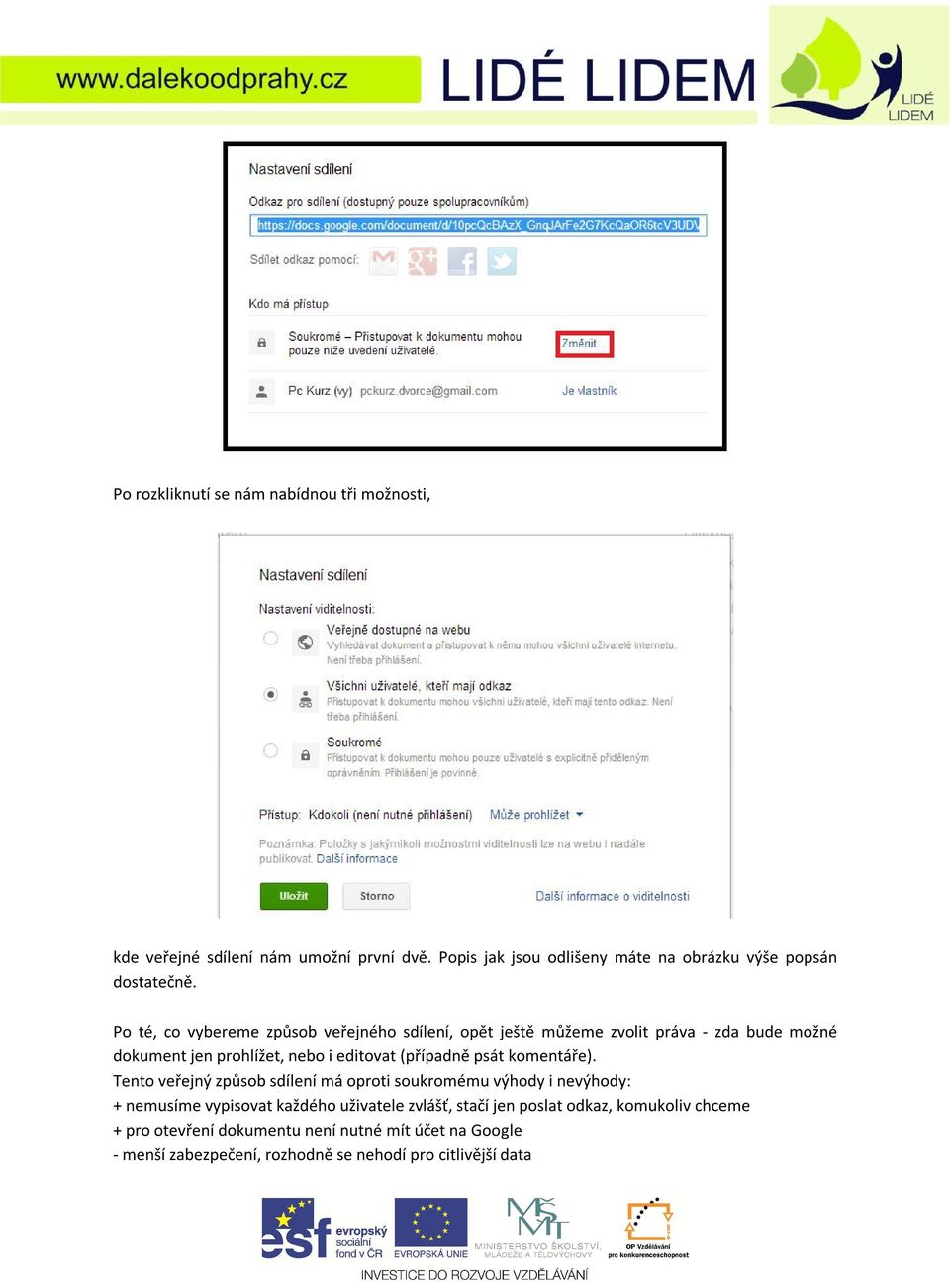 Po té, co vybereme způsob veřejného sdílení, opět ještě můžeme zvolit práva - zda bude možné dokument jen prohlížet, nebo i editovat (případně