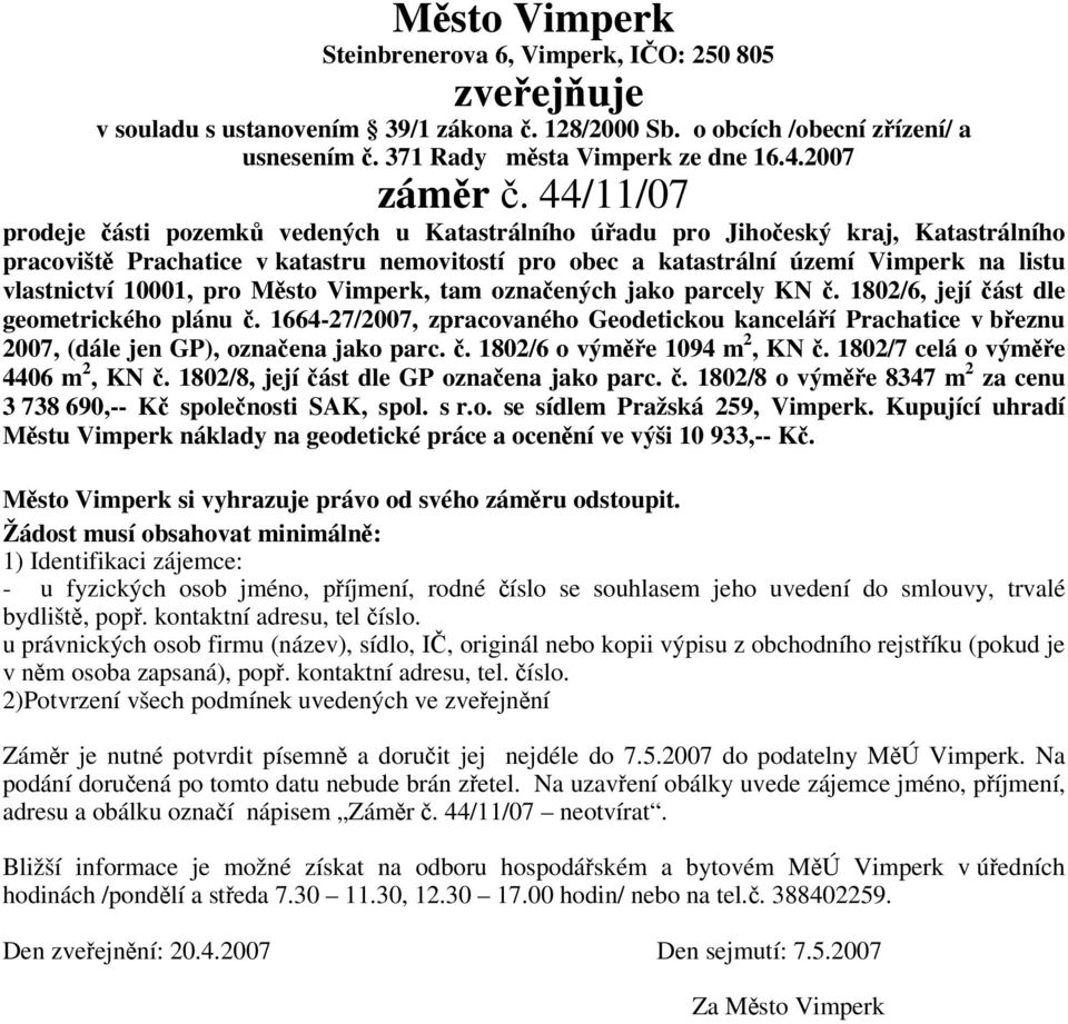 10001, pro Msto Vimperk, tam oznaených jako parcely KN. 1802/6, její ást dle geometrického plánu.