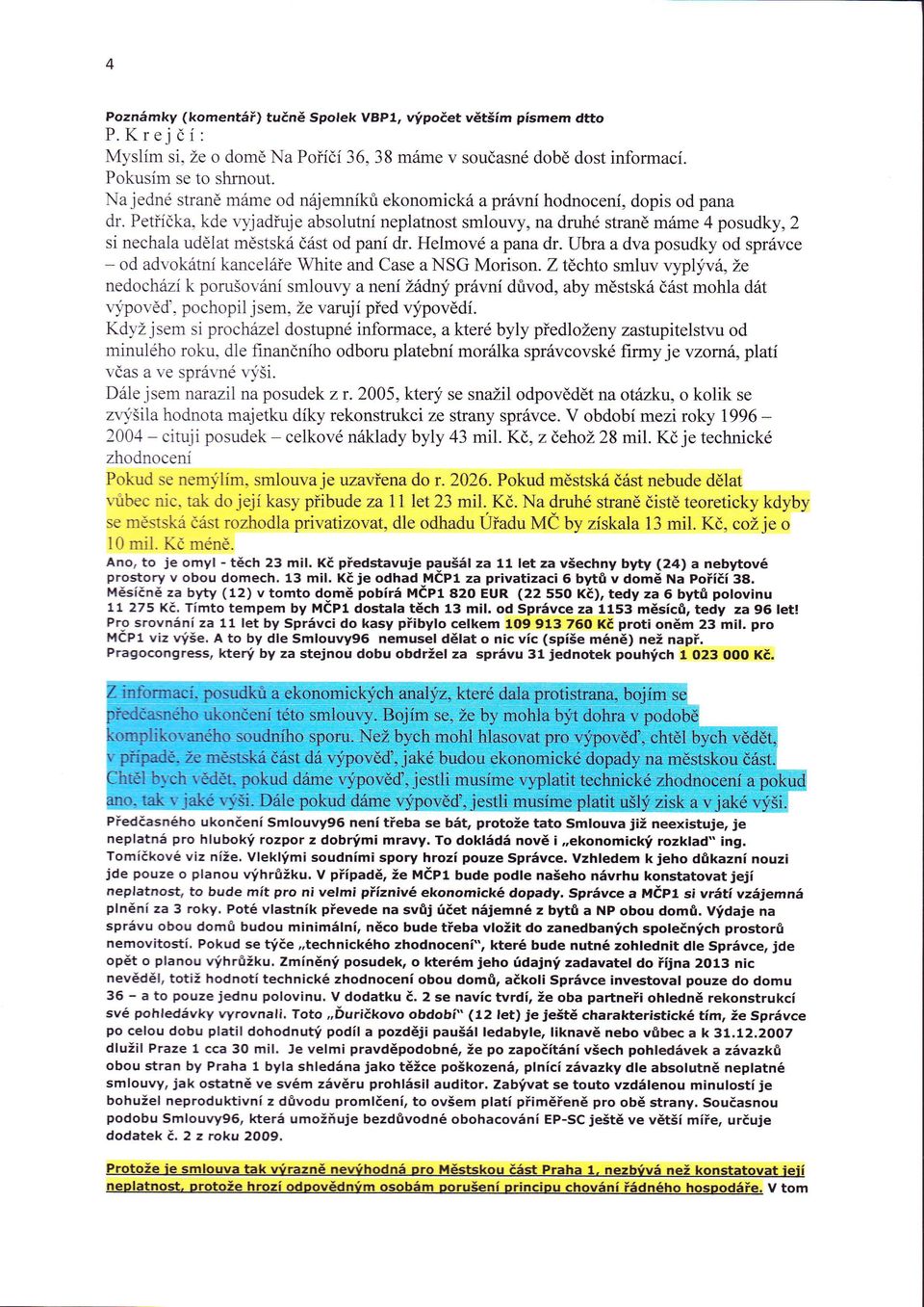 ry'jadřuje absolutní neplatnost smlouvy, na druhé stran mme 4 posudky, 2 si nechala udlat mstsk čst od paní dr. Helmové apafia dr.