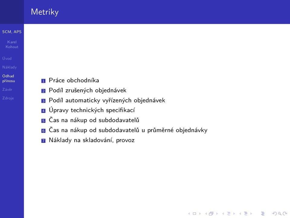 technických specifikací 5 Čas na nákup od subdodavatelů 6