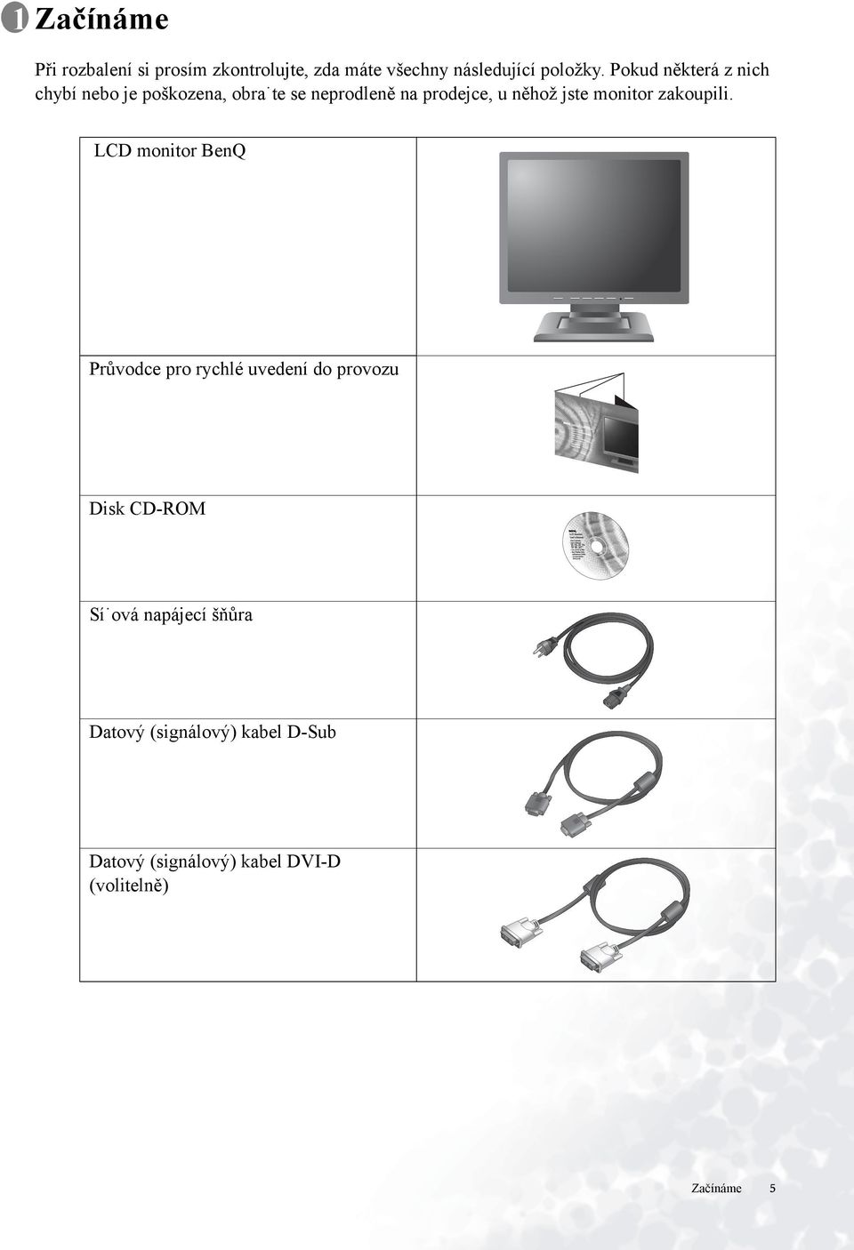 monitor zakoupili. LCD monitor BenQ Průvodce pro rychlé uvedení do provozu Disk CD-ROM P/N:53.