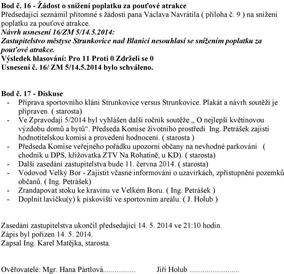 17 - Diskuse - Příprava sportovního klání Strunkovice versus Strunkovice. Plakát a návrh soutěží je připraven.