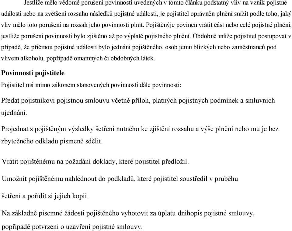 Pojištčnýjc povinen vrátit část nebo celé pojistné plněni, jestliže porušeni povinností bylo zjištěno až po výplatě pojistného plnění.