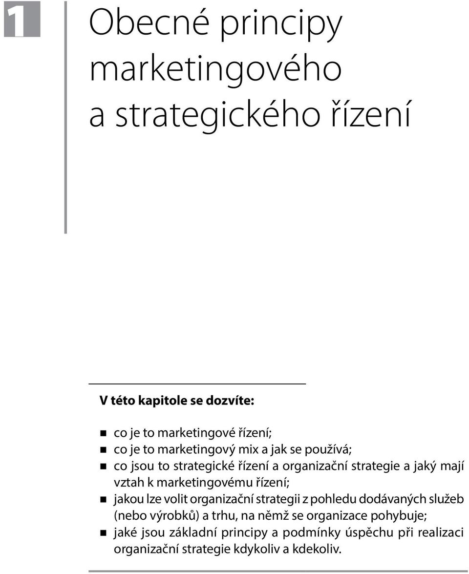 marketingovému řízení; jakou lze volit organizační strategii z pohledu dodávaných služeb (nebo výrobků) a trhu, na němž