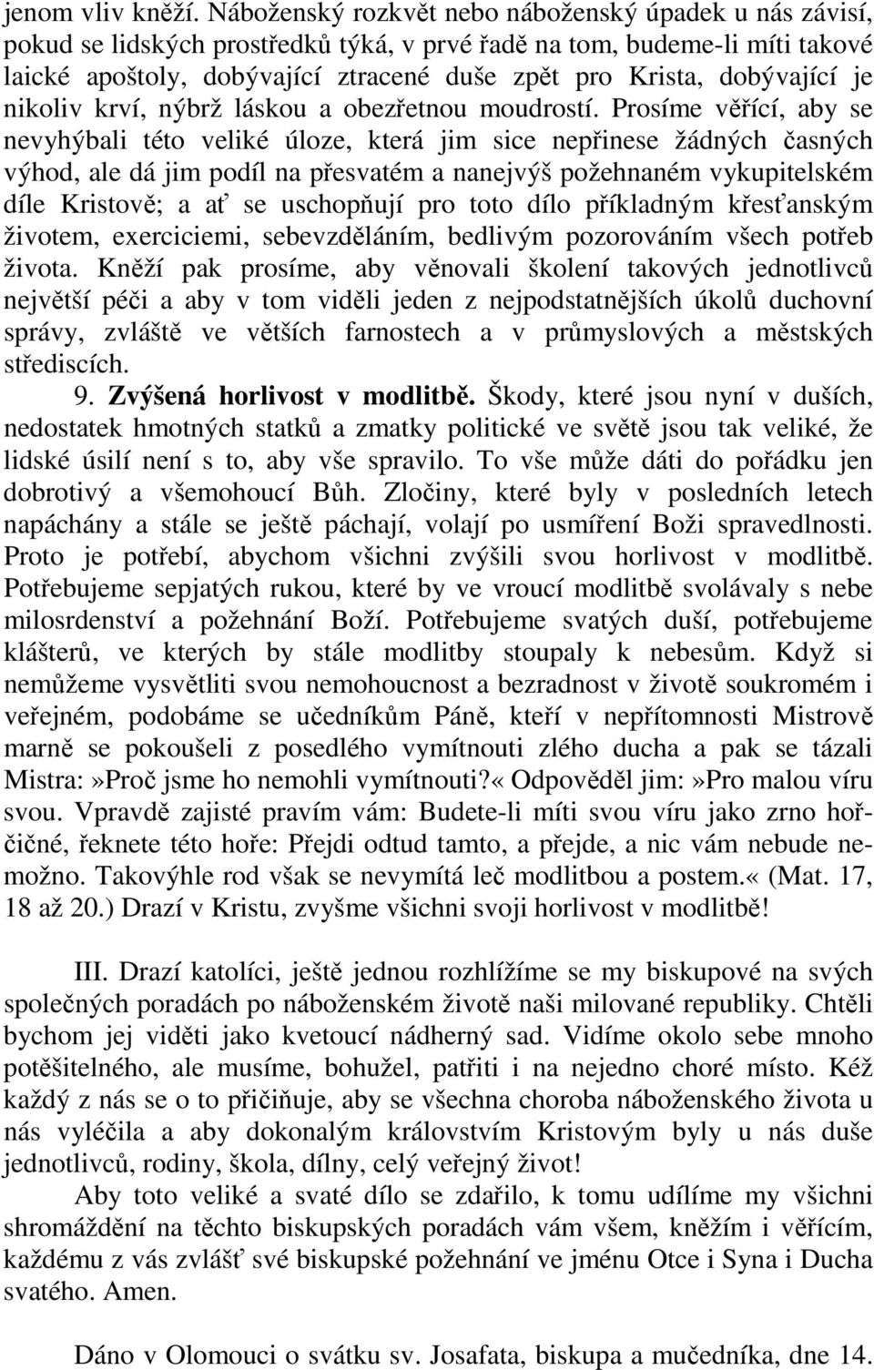 dobývající je nikoliv krví, nýbrž láskou a obezřetnou moudrostí.