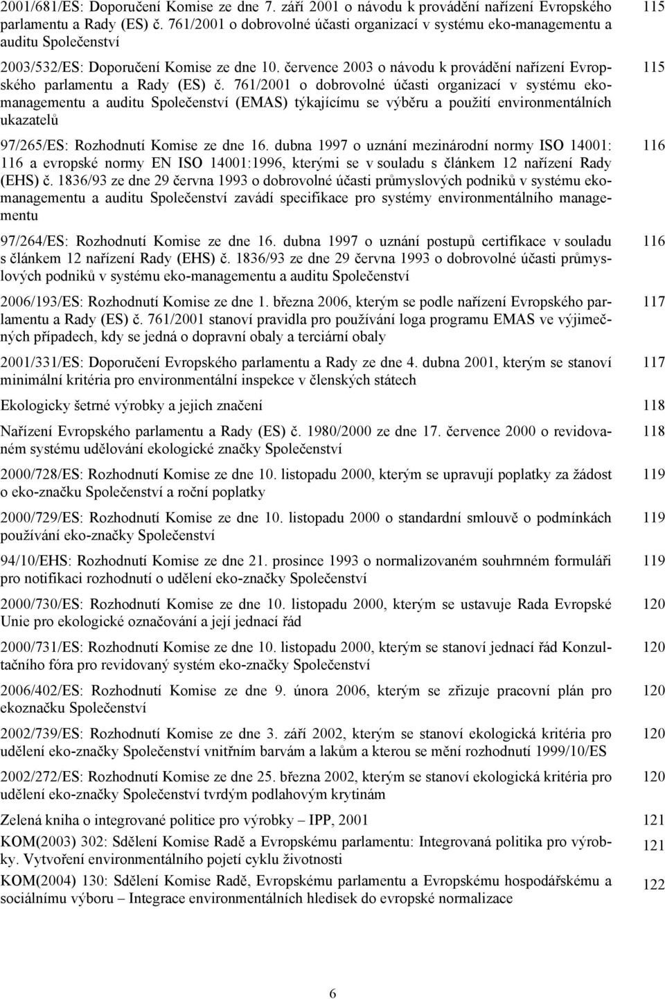 července 2003 o návodu k provádění nařízení Evropského parlamentu a Rady (ES) č.