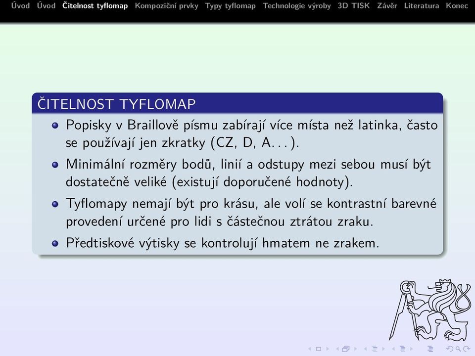 Minimální rozměry bodů, linií a odstupy mezi sebou musí být dostatečně veliké (existují doporučené