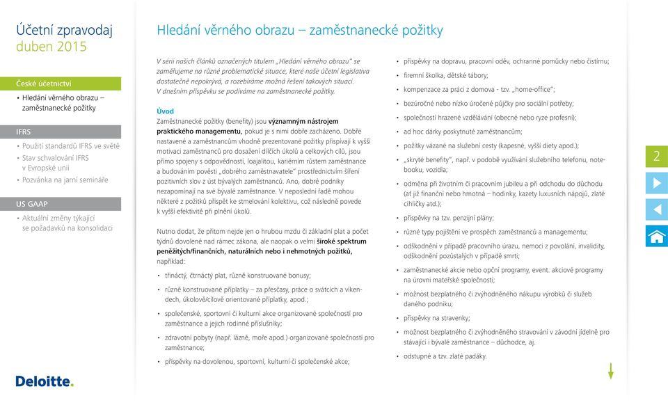 Úvod Zaměstnanecké požitky (benefity) jsou významným nástrojem praktického managementu, pokud je s nimi dobře zacházeno.