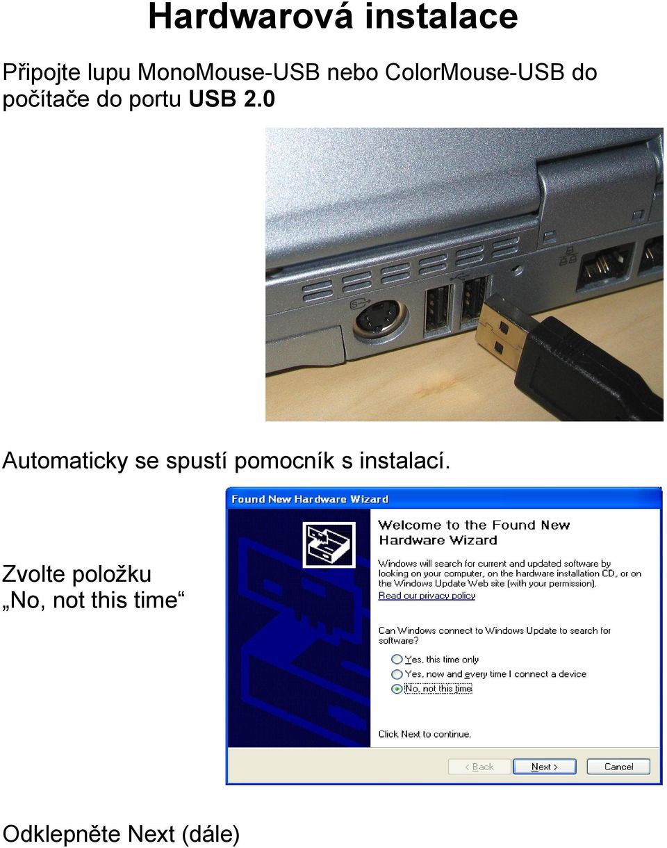 0 Automaticky se spustí pomocník s instalací.