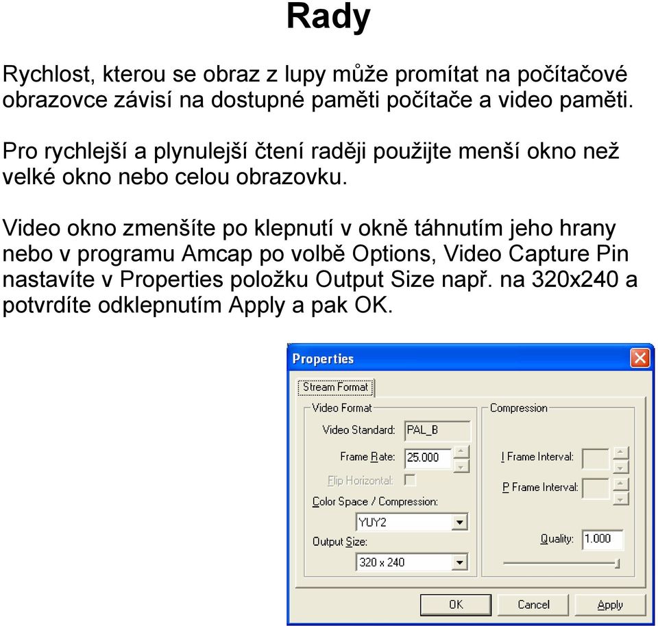 Pro rychlejší a plynulejší čtení raději použijte menší okno než velké okno nebo celou obrazovku.