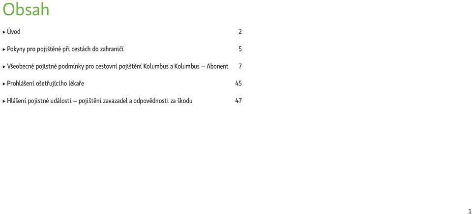 Kolumbus Abonent 7 Prohlášení ošetřujícího lékaře 45 Hlášení