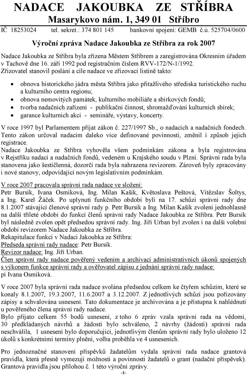 září 1992 pod registračním číslem RVV-172/N-1/1992.