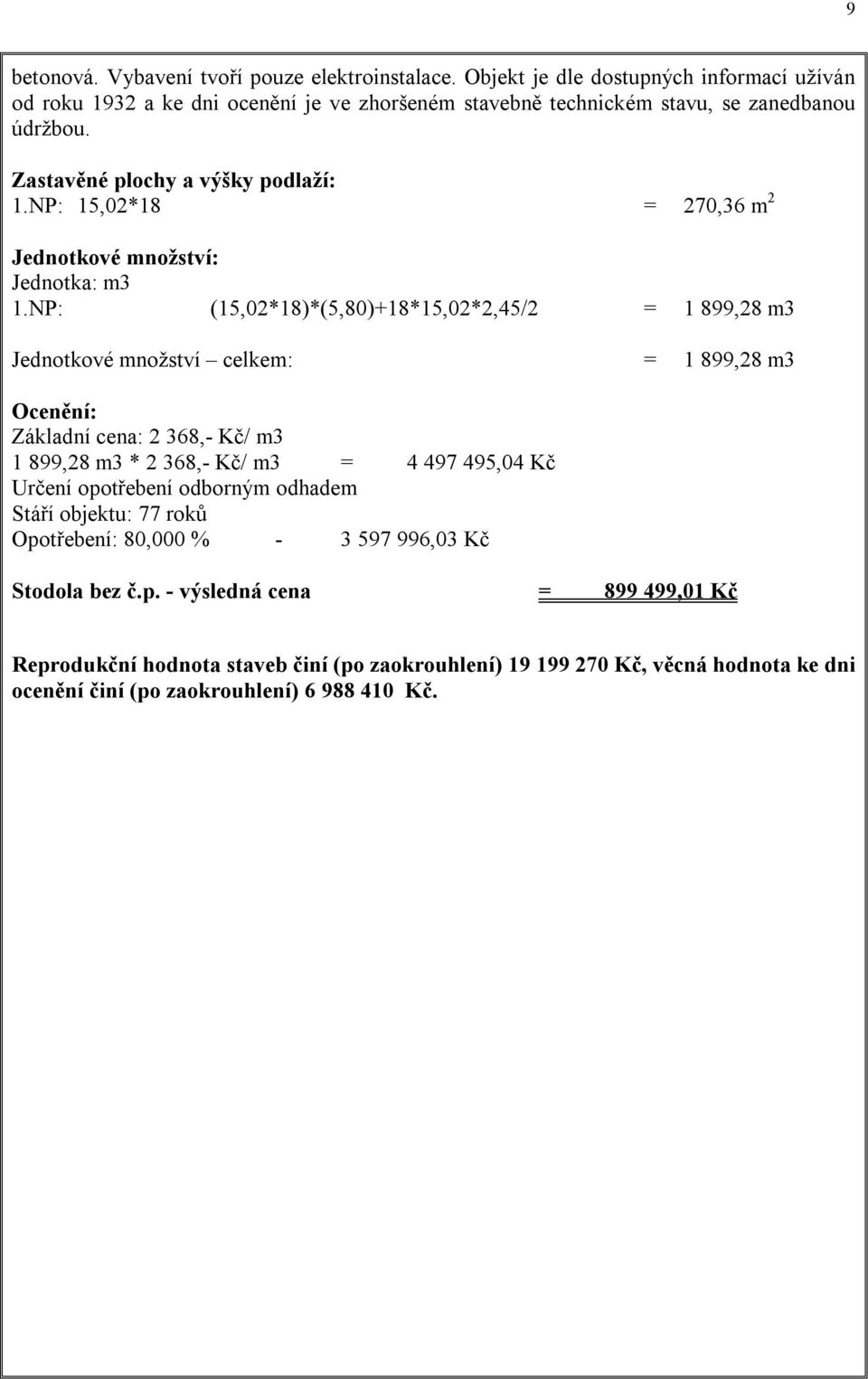 NP: 15,02*18 = 270,36 m 2 Jednotkové množství: Jednotka: m3 1.