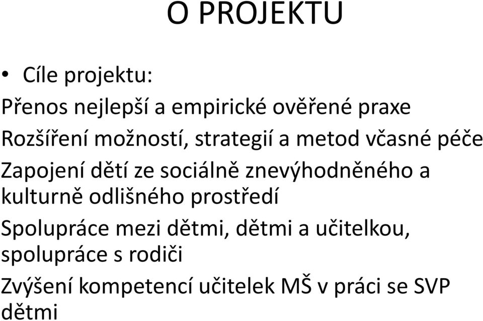 znevýhodněného a kulturně odlišného prostředí Spolupráce mezi dětmi, dětmi