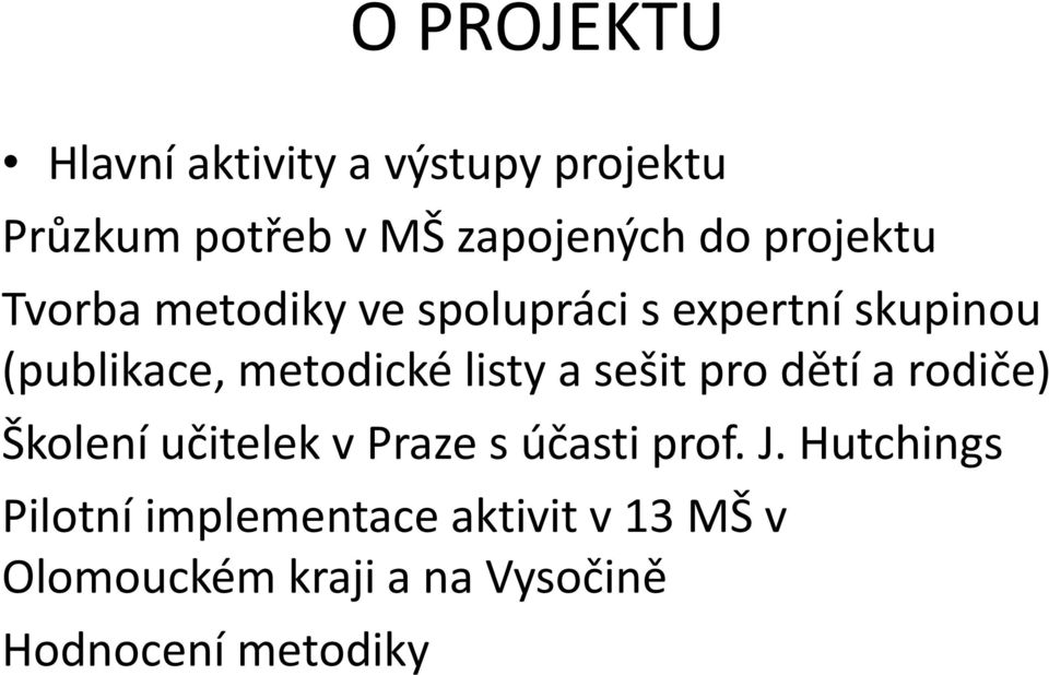 listy a sešit pro dětí a rodiče) Školení učitelek v Praze s účasti prof. J.