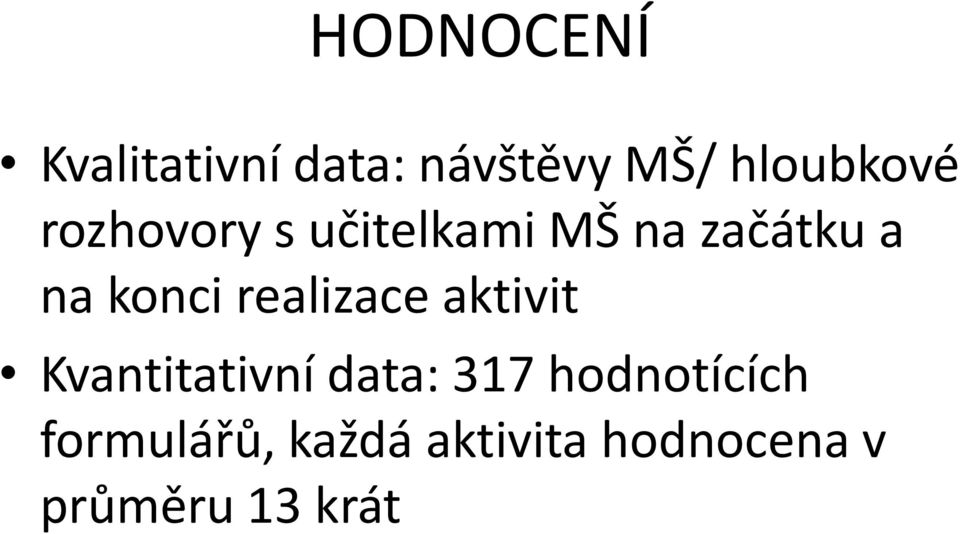 realizace aktivit Kvantitativní data: 317