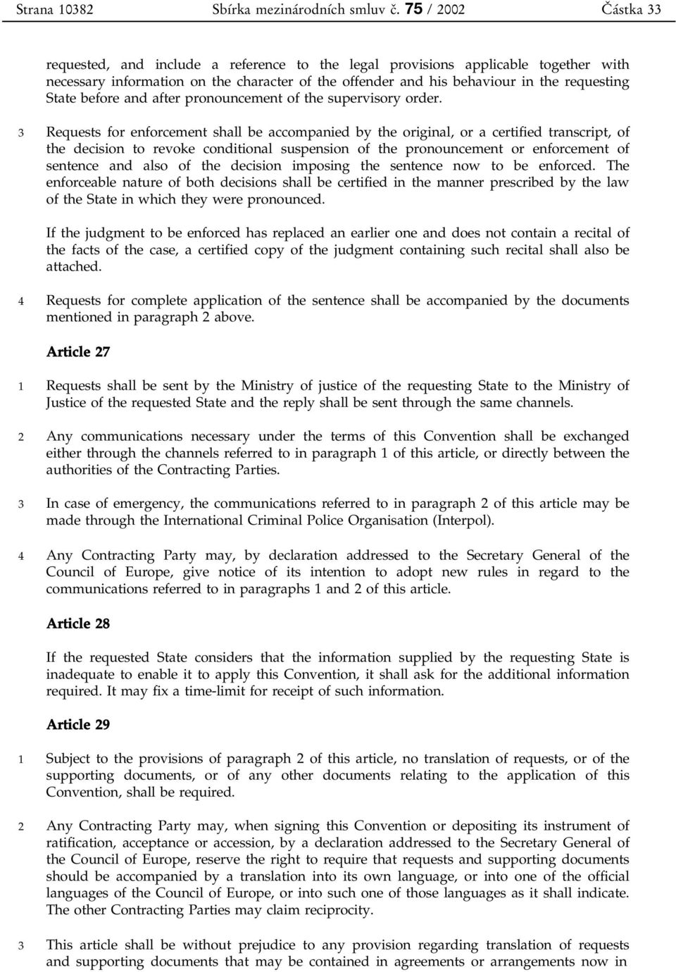 State before and after pronouncement of the supervisory order.