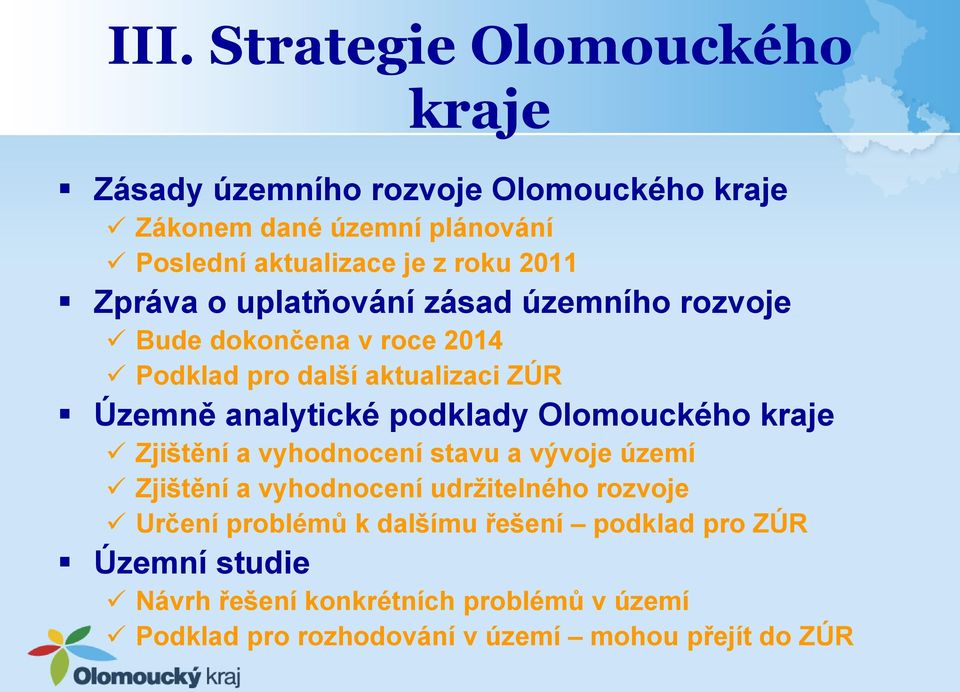 podklady Olomouckého kraje Zjištění a vyhodnocení stavu a vývoje území Zjištění a vyhodnocení udržitelného rozvoje Určení problémů k