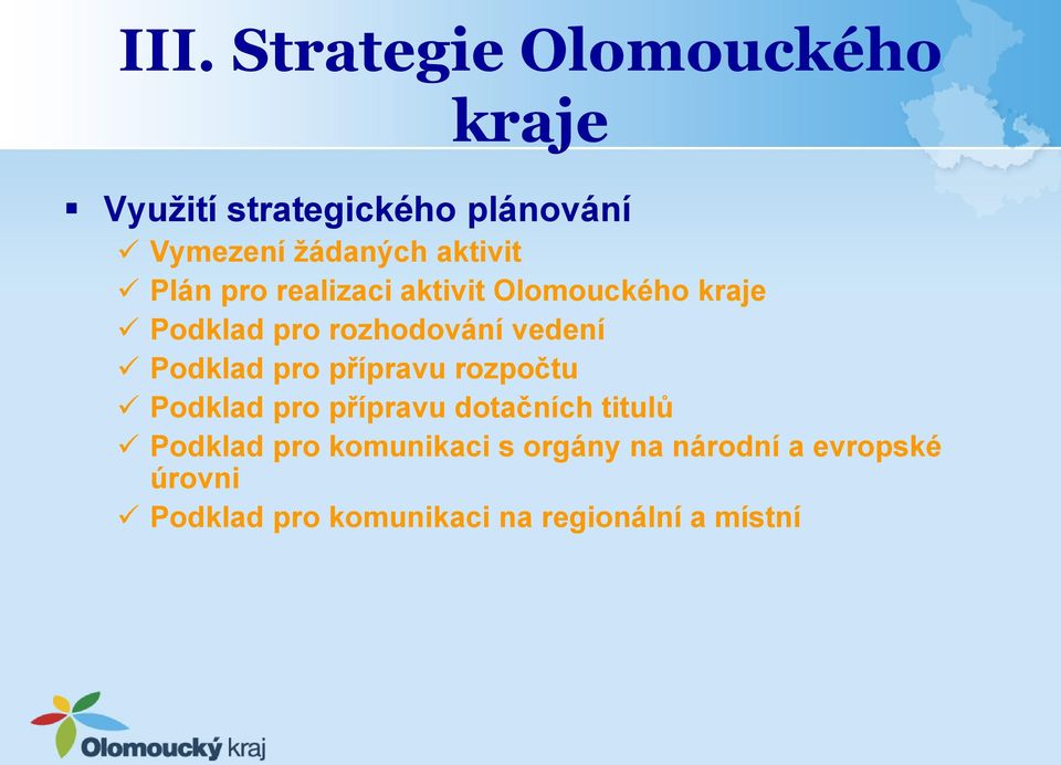 Podklad pro přípravu rozpočtu Podklad pro přípravu dotačních titulů Podklad pro