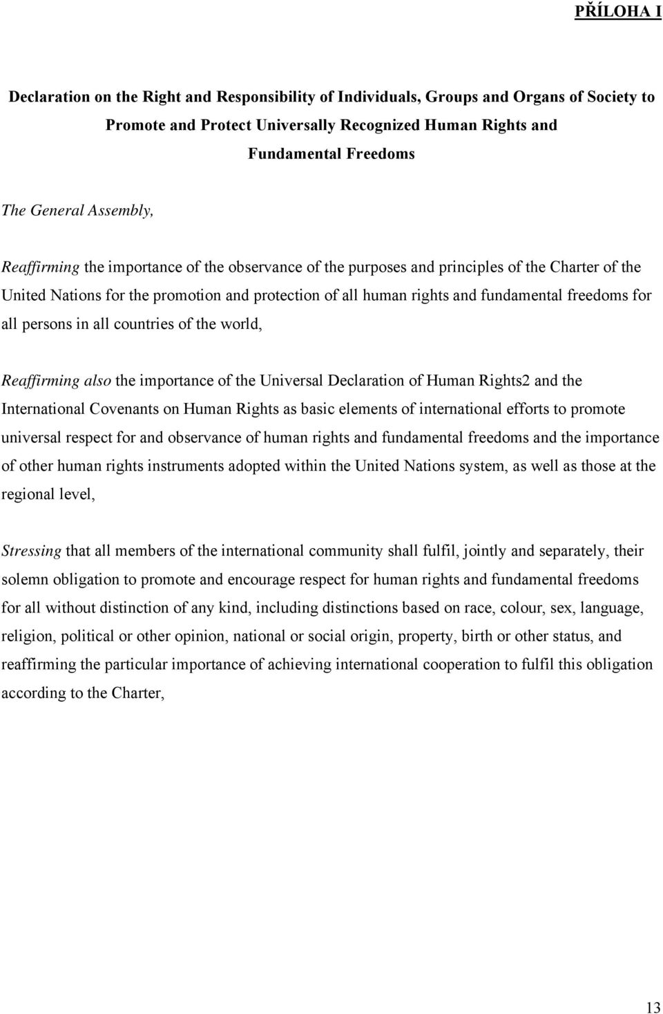 freedoms for all persons in all countries of the world, Reaffirming also the importance of the Universal Declaration of Human Rights2 and the International Covenants on Human Rights as basic elements