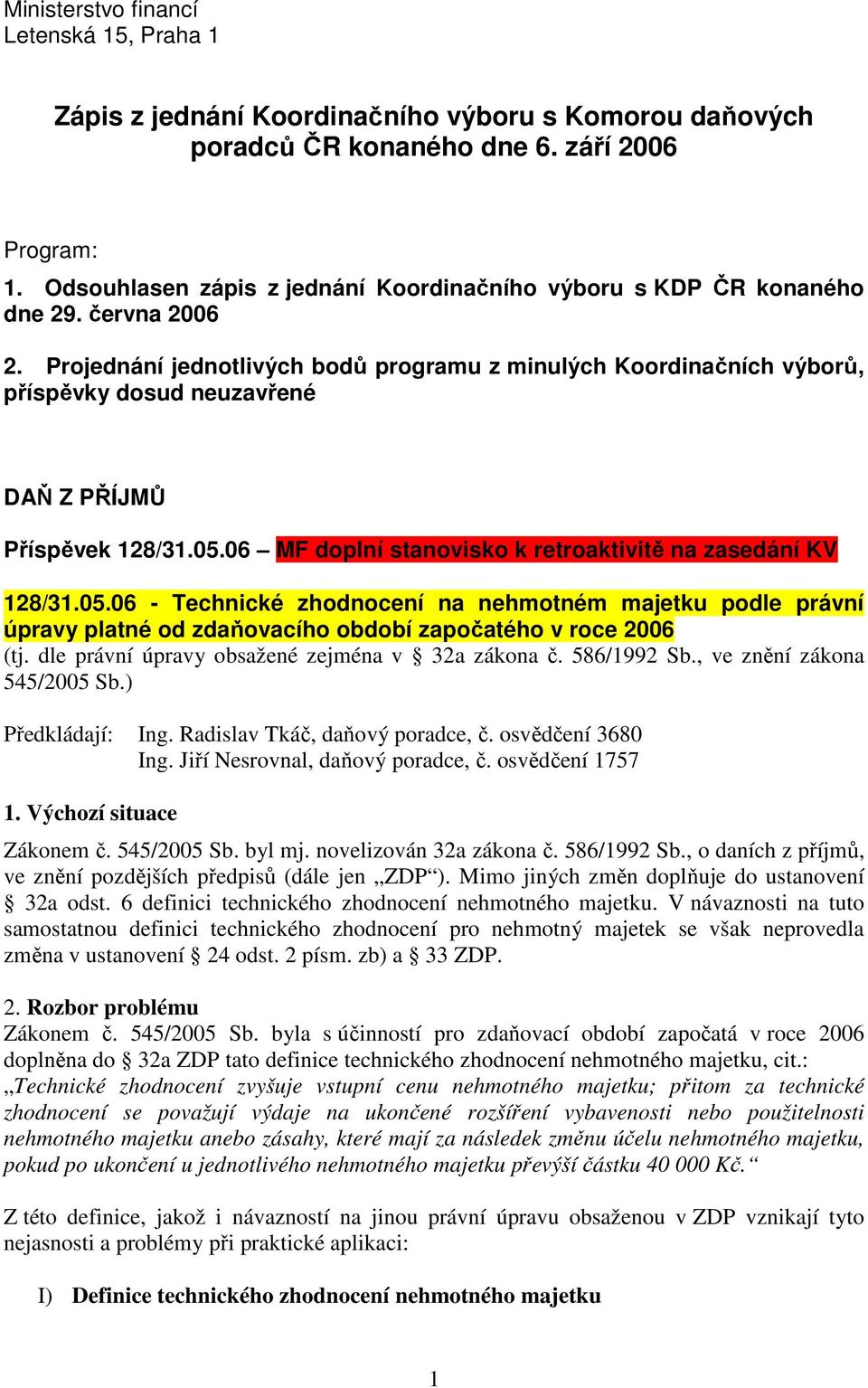 Projednání jednotlivých bodů programu z minulých Koordinačních výborů, příspěvky dosud neuzavřené DAŇ Z PŘÍJMŮ Příspěvek 128/31.05.