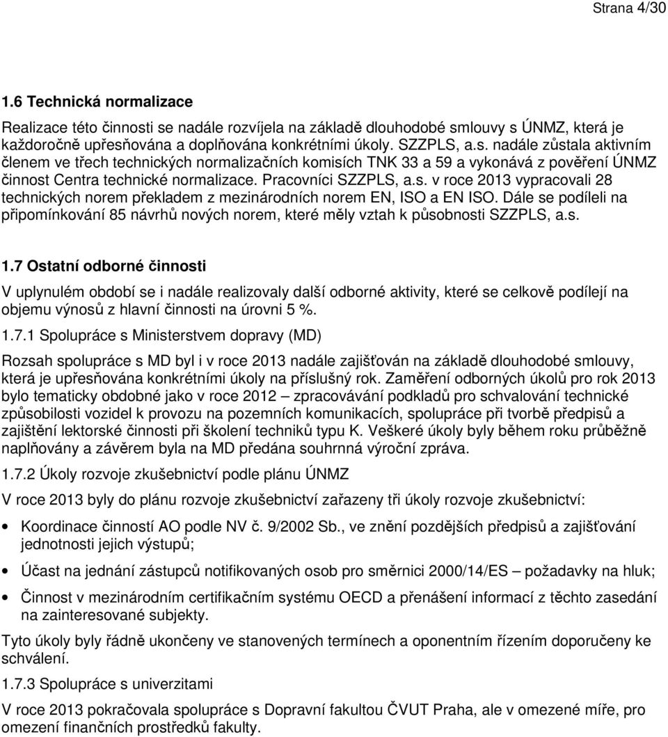 Pracovníci SZZPLS, a.s. v roce 2013 vypracovali 28 technických norem překladem z mezinárodních norem EN, ISO a EN ISO.