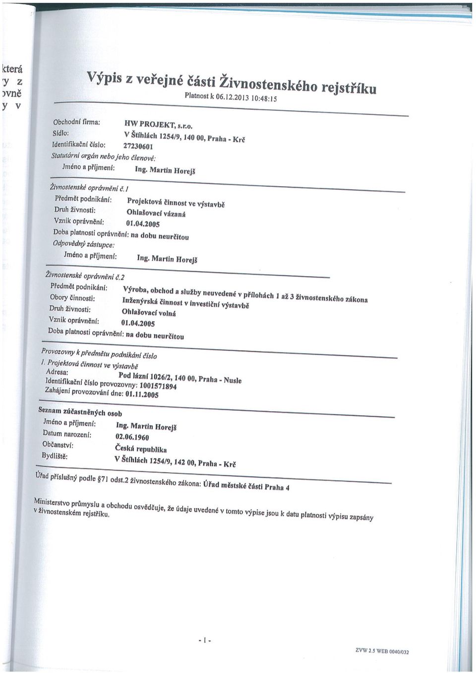 2005 Doba platnosti oprávněn : na dobu neurčitou Odpov&tný Zástupce. Jméno a př(jmen(: lag. Marlin Horejš Žlvno.rgens4é op,4vnjn Č.