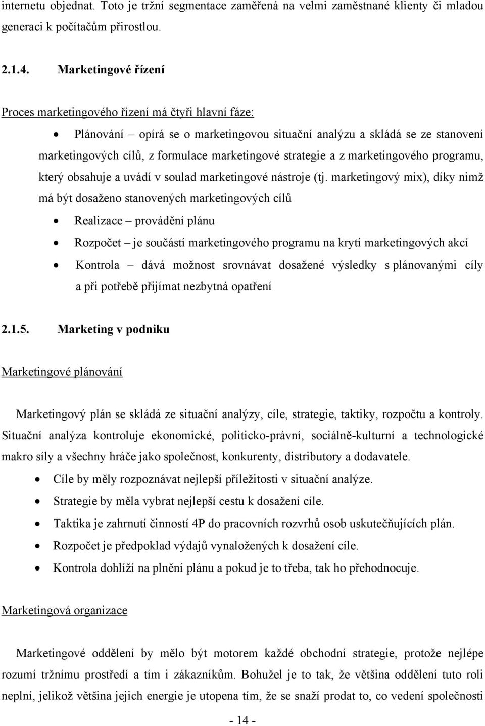 marketingvéh prgramu, který bsahuje a uvádí v sulad marketingvé nástrje (tj.