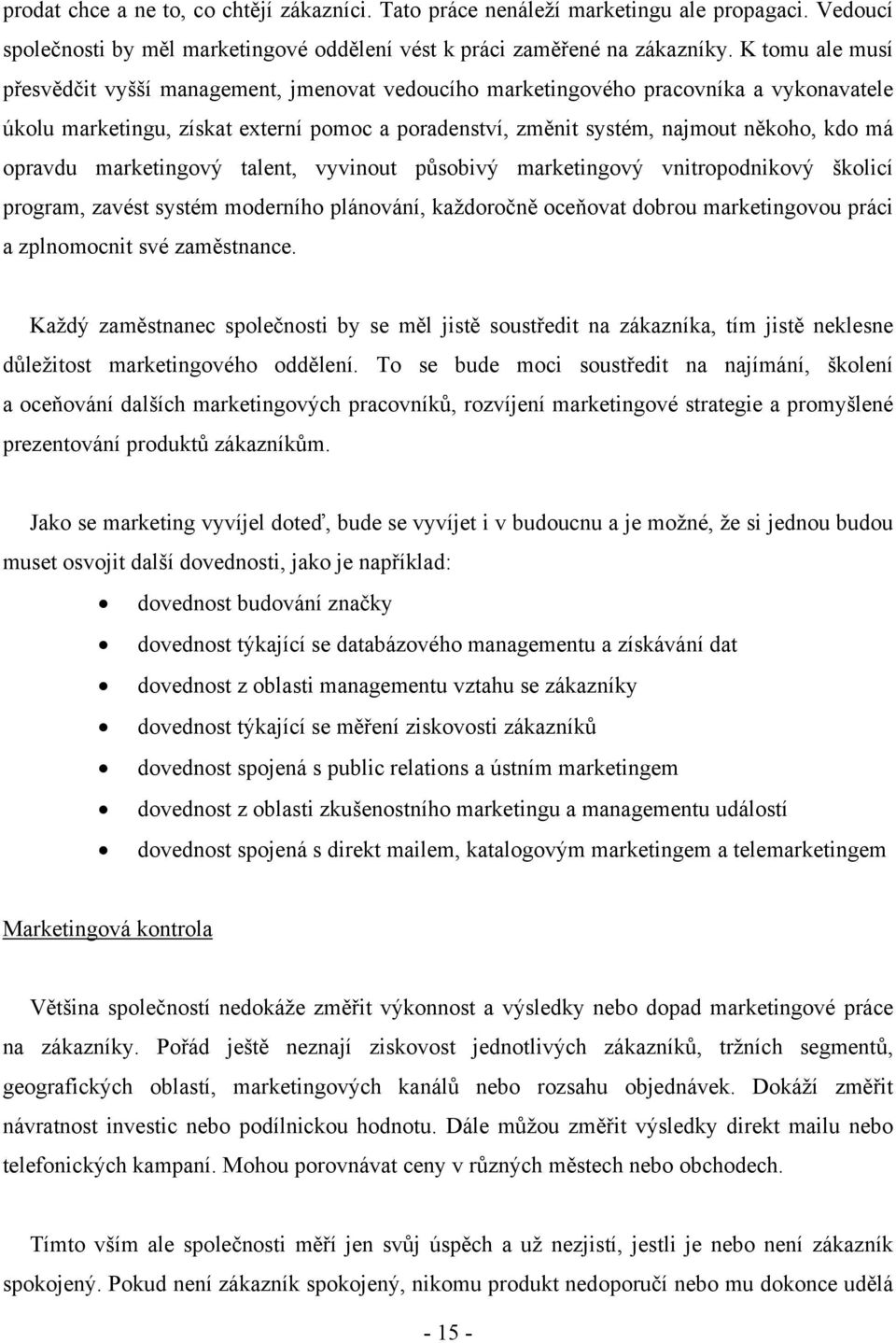 talent, vyvinut půsbivý marketingvý vnitrpdnikvý šklicí prgram, zavést systém mderníh plánvání, každrčně ceňvat dbru marketingvu práci a zplnmcnit své zaměstnance.