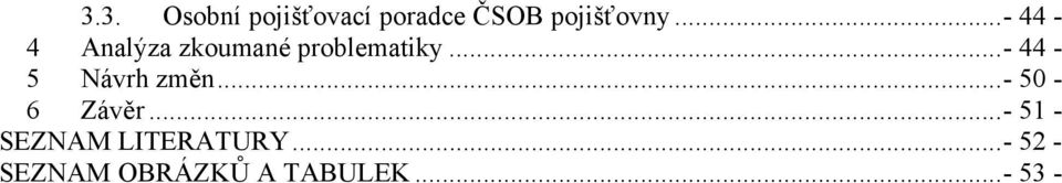 ..- 44-5 Návrh změn...- 50-6 Závěr.