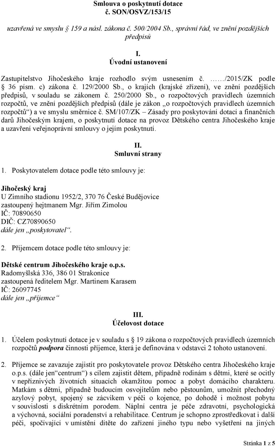 , o krajích (krajské zřízení), ve znění pozdějších předpisů, v souladu se zákonem č. 250/2000 Sb.