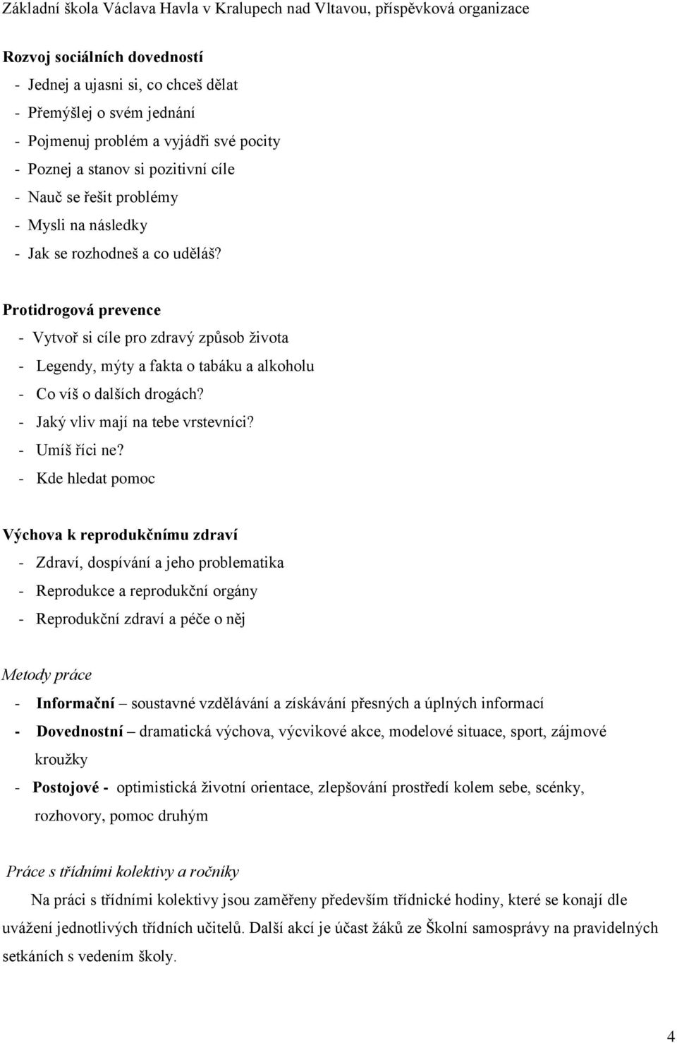 - Jaký vliv mají na tebe vrstevníci? - Umíš říci ne?