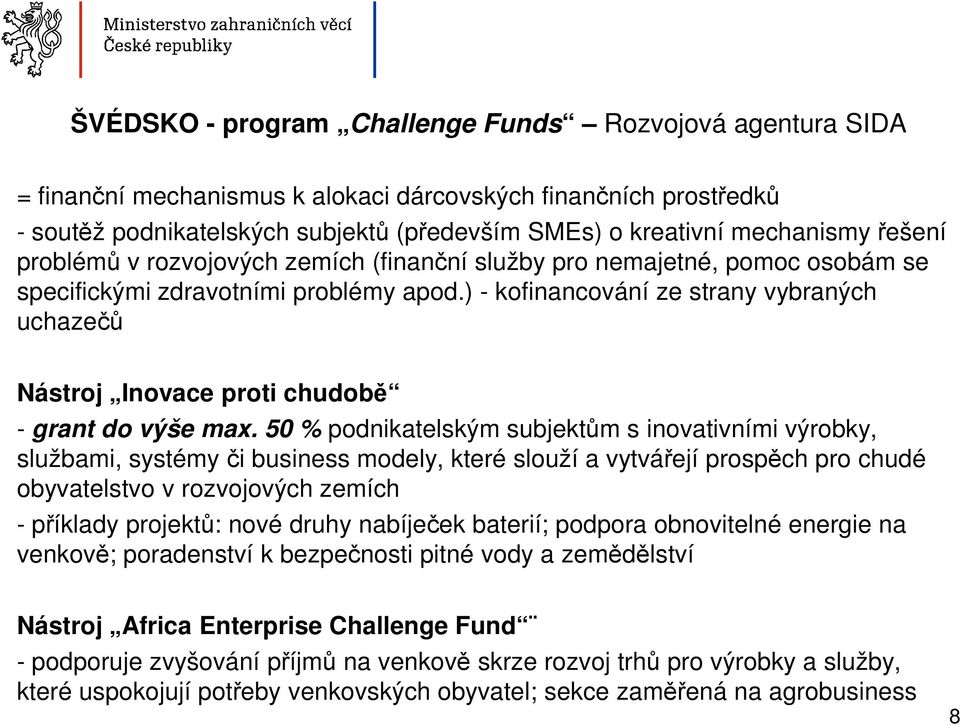 ) - kofinancování ze strany vybraných uchazečů Nástroj Inovace proti chudobě - grant do výše max.