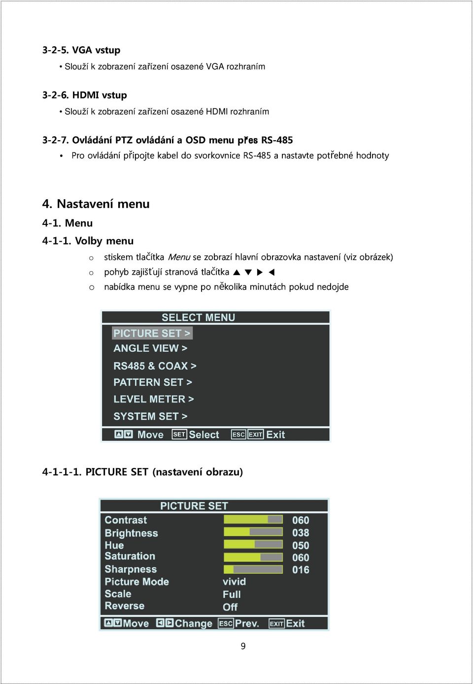 RS-485-485 a nastavte potebné hodnoty Slouží k zobrazení zařízení osazené HDMI rozhraním ř ř 4.