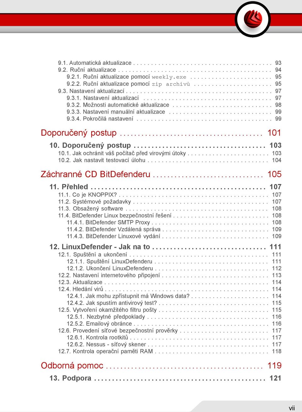 ........................... 98 9.3.3. Nastavení manuální aktualizace............................. 99 9.3.4. Pokročilá nastavení...................................... 99 Doporučený postup........................................ 101 10.