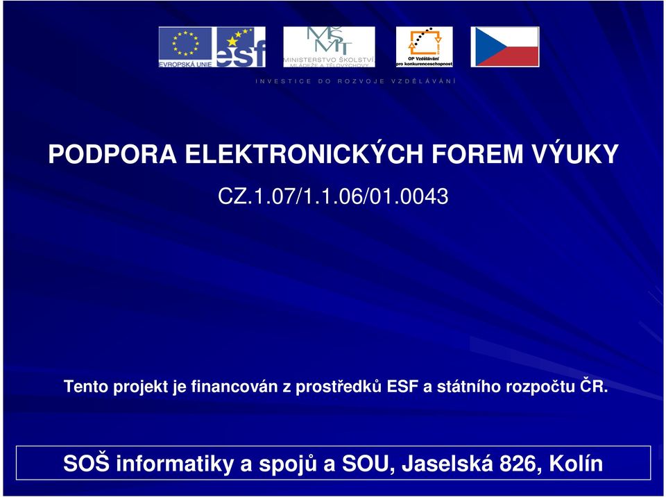 0043 Tento projekt je financován z prostředků ESF a