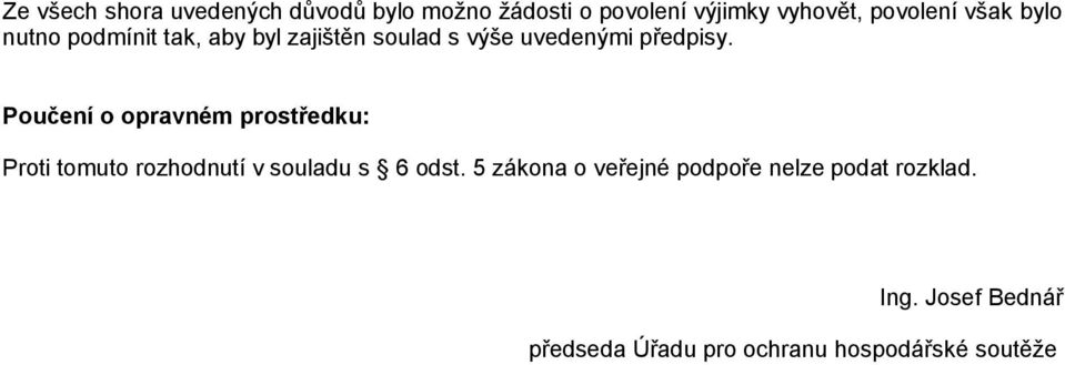 Poučení o opravném prostředku: Proti tomuto rozhodnutí v souladu s 6 odst.