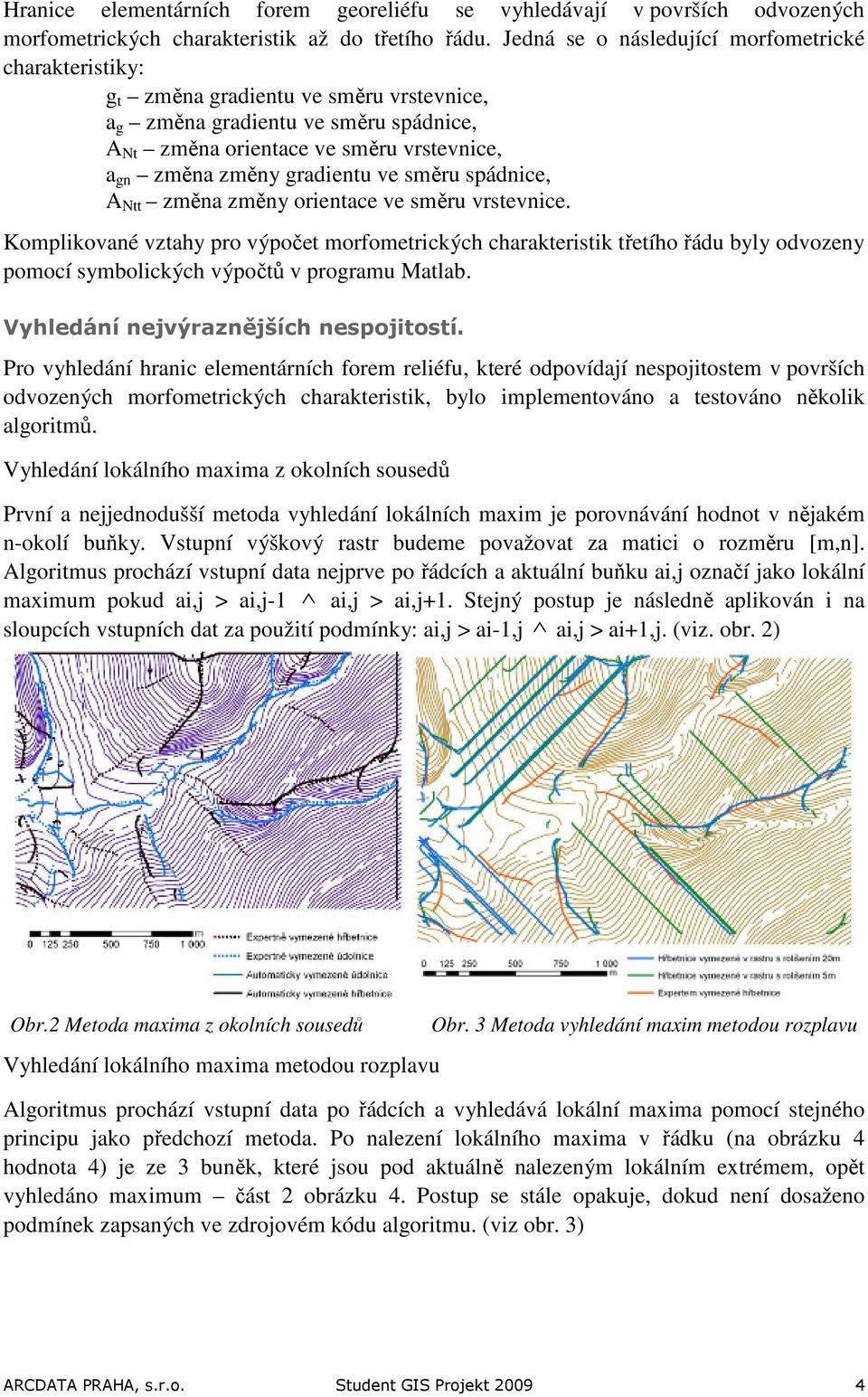 gradientu ve směru spádnice, A Ntt změna změny orientace ve směru vrstevnice.