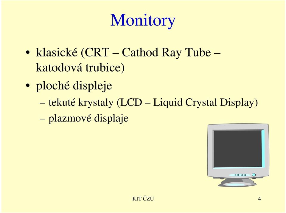 displeje tekuté krystaly (LCD Liquid