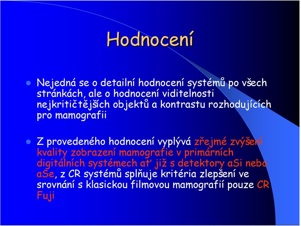 zřejmé zvýšení kvality zobrazení mamografie v primárních digitálních systémech ať již s detektory asi