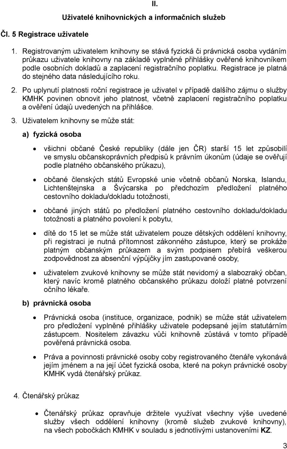 registračního poplatku. Registrace je platná do stejného data následujícího roku. 2.