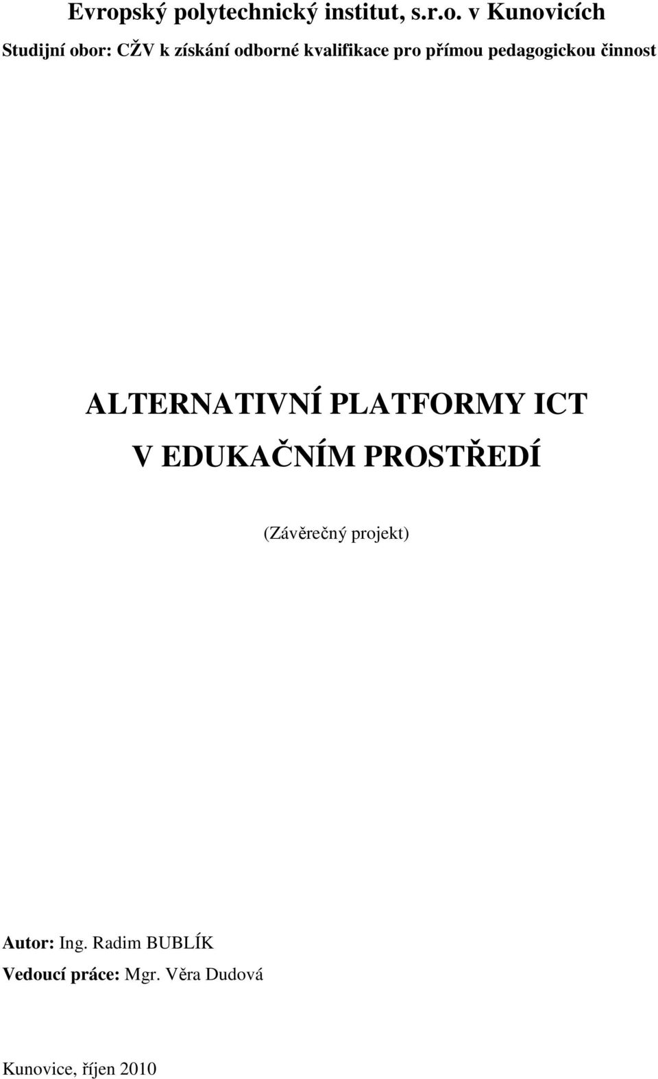 ALTERNATIVNÍ PLATFORMY ICT V EDUKAČNÍM PROSTŘEDÍ (Závěrečný projekt)