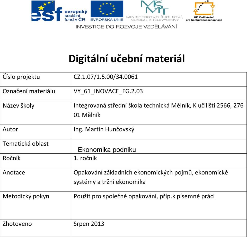 oblast Ročník Anotace Metodický pokyn Ing. Martin Hunčovský Ekonomika podniku 1.