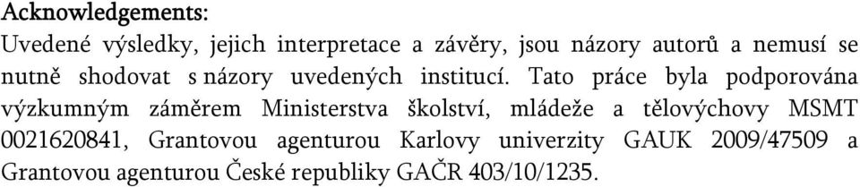 Tato práce byla podporována výzkumným záměrem Ministerstva školství, mládeže a